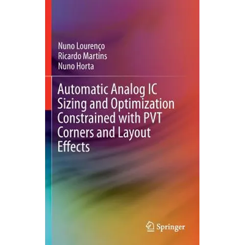 Automatic Analog IC Sizing and Optimization Constrained with Pvt Corners and Layout Effects - Hardcover