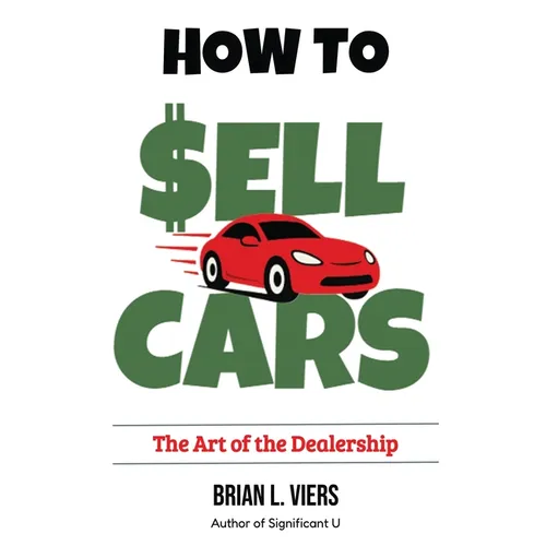 How to Sell Cars: The Art of the Dealership - Paperback