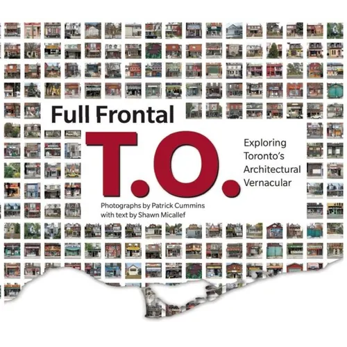 Full Frontal T.O.: Exploring Toronto's Architectural Vernacular - Paperback