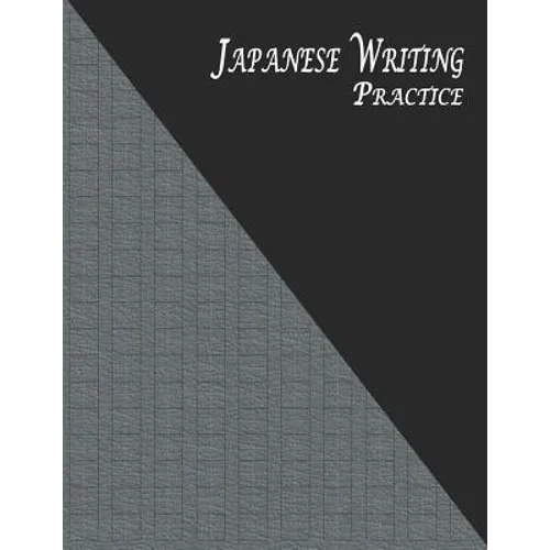 Japanese Writing Practice: A Book for Kanji, Kana, Hiragana, Katakana & Genkouyoushi Alphabet - Textured (Black Gray) - Paperback