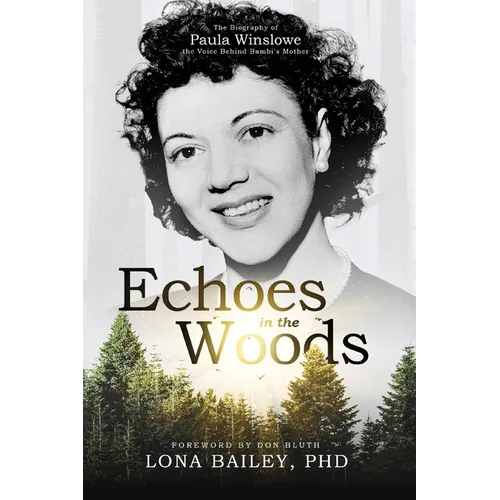 Echoes of the Woods: The Biography of Paula Winslowe, the Voice Behind Bambi's Mother - Paperback