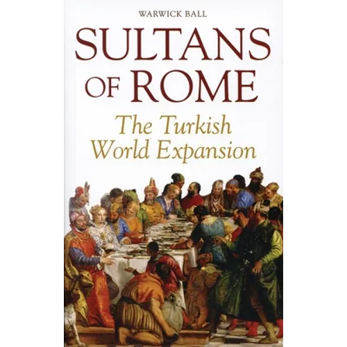 Sultans of Rome: The Turkish World Expansion - Paperback