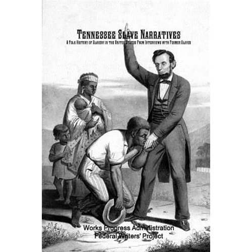Tennessee Slave Narratives: A Folk History of Slavery in the United States From Interviews with Former Slaves - Paperback