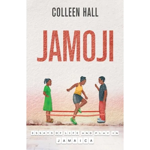 Jamoji: Essays of Life and Play in Jamaica