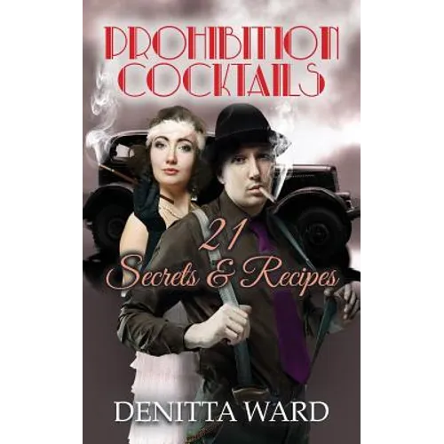 Prohibition Cocktails: 21 Secrets & Recipes - Paperback