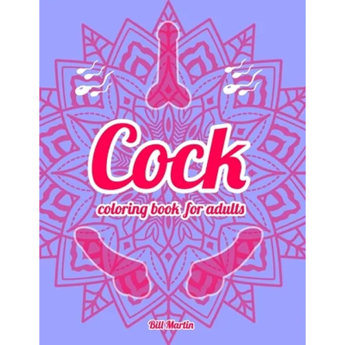 Cock coloring book for adults: 69 Hilarious Penises and Dicks Coloring Book - Paperback