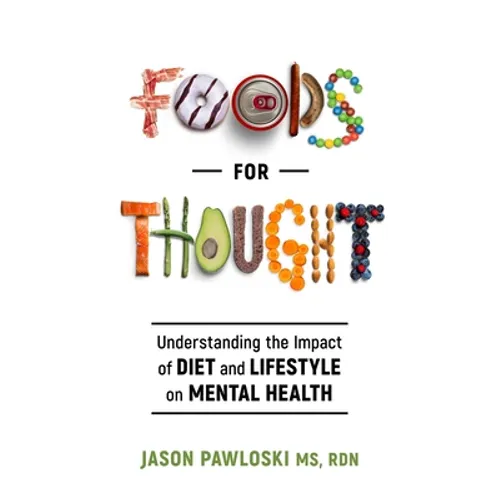 Foods for Thought: Understanding the Impact of Diet and Lifestyle on Mental Health - Paperback