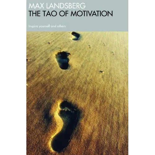 The Tao of Motivation: Inspire Yourself and Others - Paperback