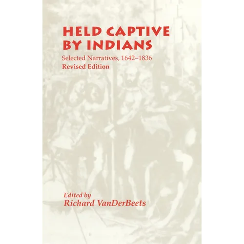 Held Captive By Indians: Selected Narratives, 1642-1836 - Paperback