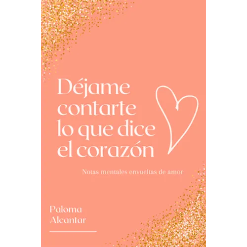 Déjame contarte lo que dice el corazón: Notas mentales envueltas de amor