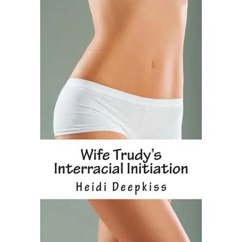 Wife Trudy's Interracial Initiation - Paperback