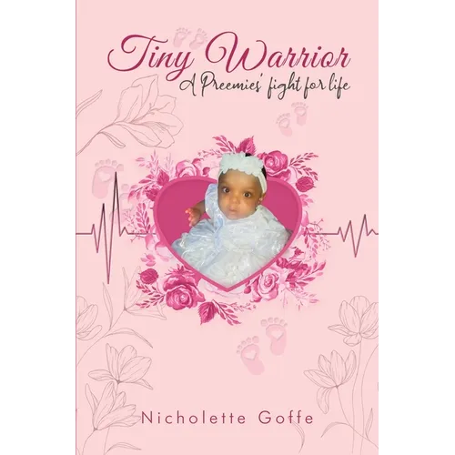 Tiny Warrior: A Preemie's Fight for Life - Paperback