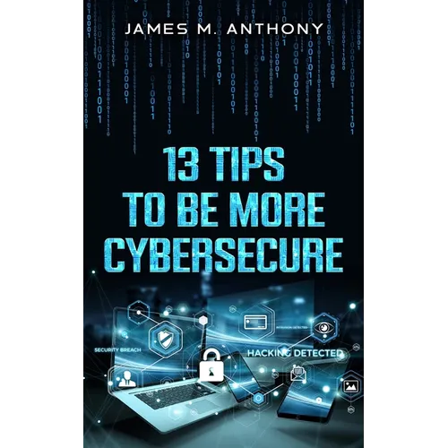 13 Tips to be more Cybersecure - Paperback