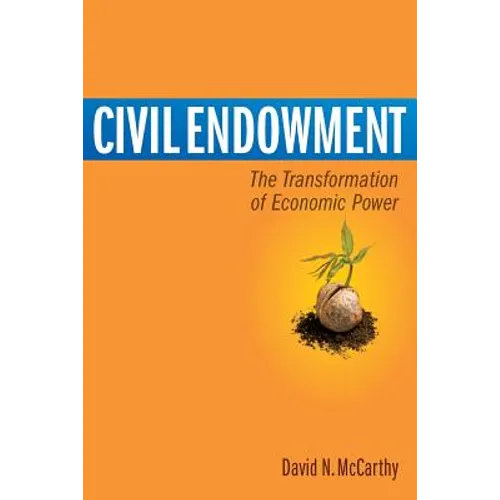 Civil Endowment: The Transformation of Economic Power - Paperback