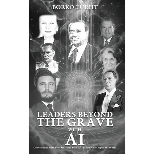 Leaders Beyond the Grave with AI: Conversations with Presidents and Prime Ministers Who Shaped the World - Hardcover