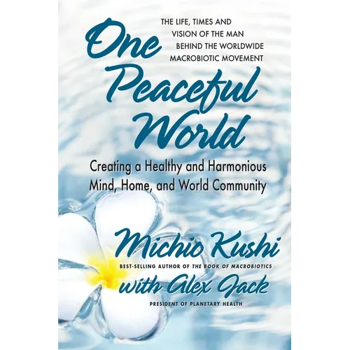 One Peaceful World: Creating a Healthy and Harmonious Mind, Home, and World Community - Paperback