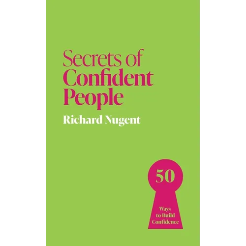Secrets of Confident People: 50 Lessons in Growing Confidence