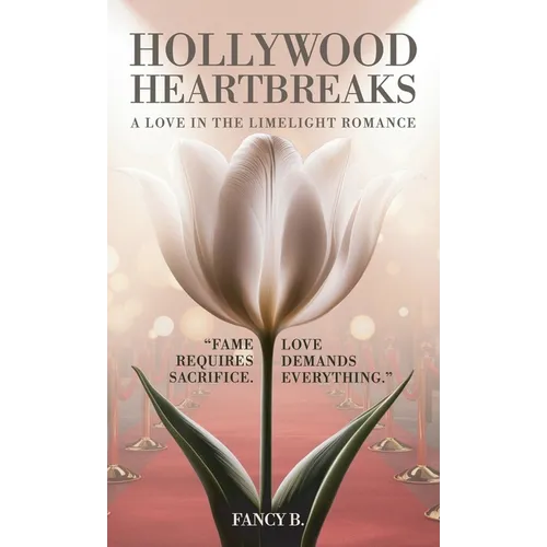 Hollywood Heartbreaks, A Love in the Limelight Romance - Hardcover