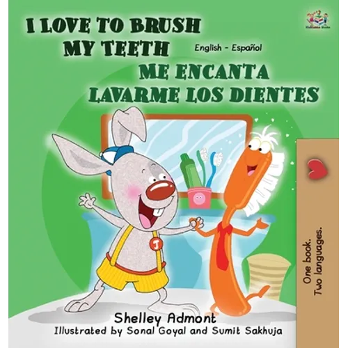 I Love to Brush My Teeth - Me encanta lavarme los dientes: English Spanish Children's Books Bilingual - Hardcover