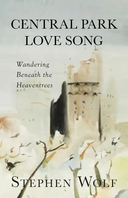 Central Park Love Song: Wandering Beneath the Heaventrees - Paperback