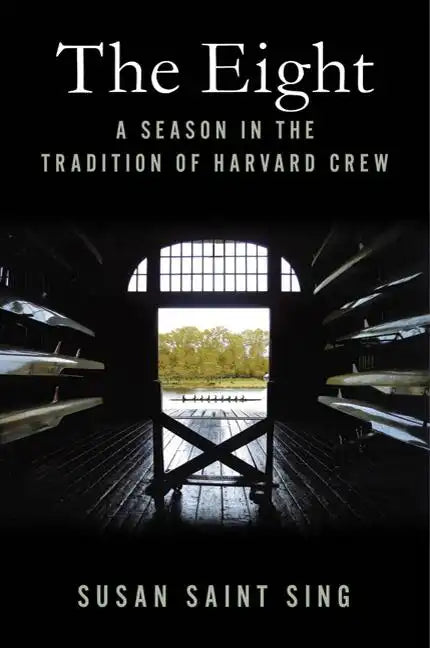 The Eight: A Season in the Tradition of Harvard Crew - Hardcover
