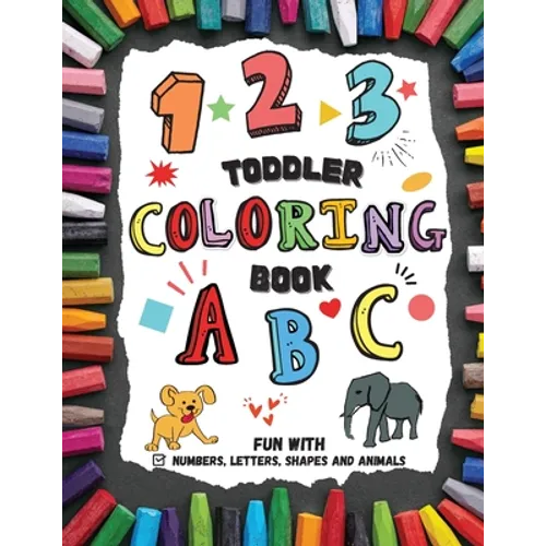 Toddler Coloring Book - Fun with Numbers, Letters, Shapes and Animals - Paperback