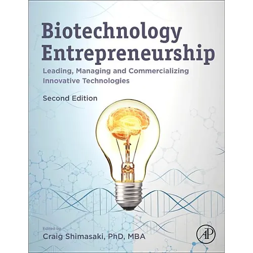 Biotechnology Entrepreneurship: Leading, Managing and Commercializing Innovative Technologies - Hardcover