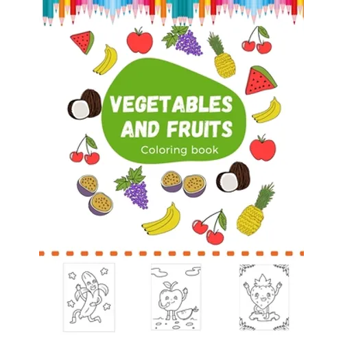 Vegetables and fruits Coloring book: Fun Food Coloring Pages, Matching Type, Healthy Food Illustrations To Color - Paperback