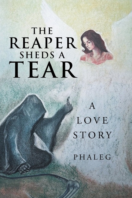 The Reaper Sheds A Tear: A Love Story - Paperback