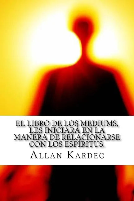 El Libro de Los Mediums- Espiritismo (Spanish) Edition - Paperback