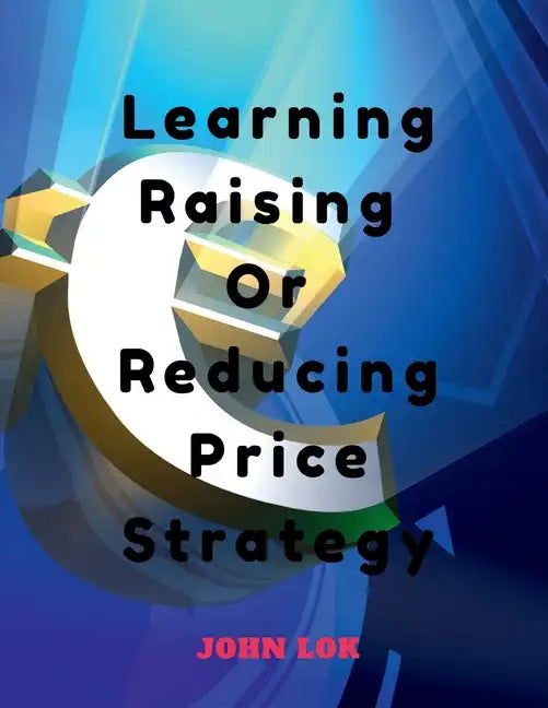 Learning Raising Or Reducing Price Strategy - Paperback