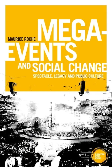 Mega-Events and Social Change: Spectacle, Legacy and Public Culture - Paperback