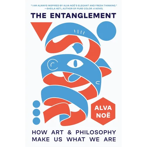 The Entanglement: How Art and Philosophy Make Us What We Are - Paperback