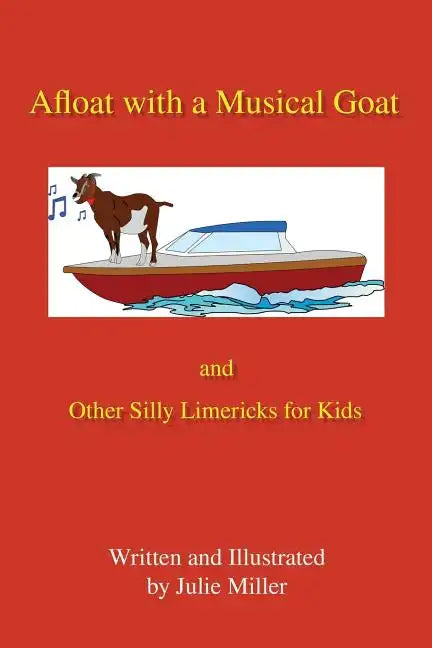Afloat with a Musical Goat: And Other Silly Limericks for Kids - Paperback