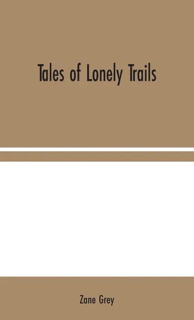 Tales of Lonely Trails - Hardcover
