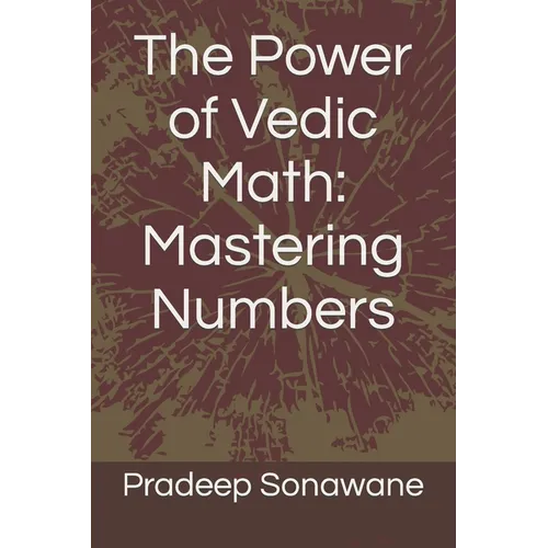 The Power of Vedic Math: Mastering Numbers - Paperback
