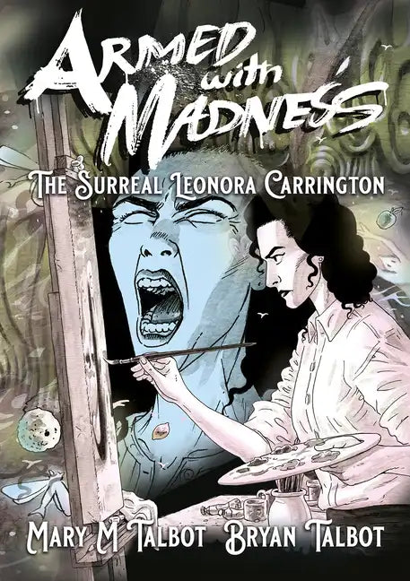 Armed with Madness: The Surreal Leonora Carrington - Hardcover