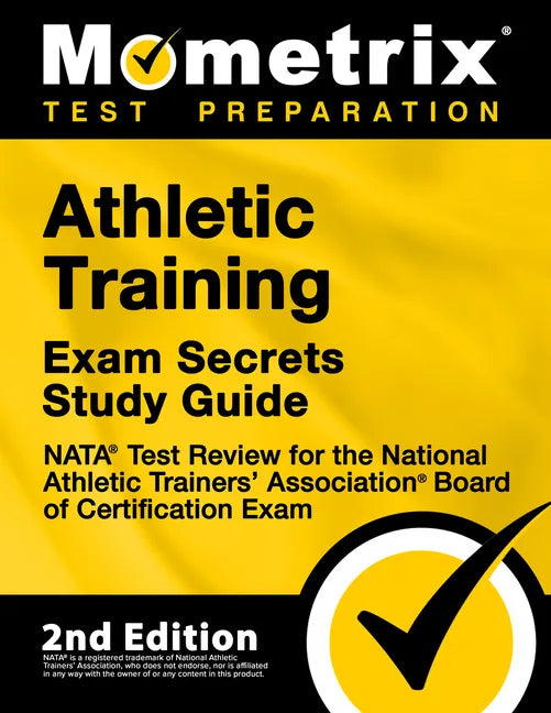 Athletic Training Exam Secrets Study Guide - NATA Test Review for the National Athletic Trainers' Association Board of Certification Exam: [2nd Editio - Paperback