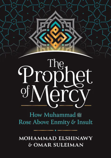The Prophet of Mercy: How Muhammad (Pbuh) Rose Above Enmity Insult - Hardcover