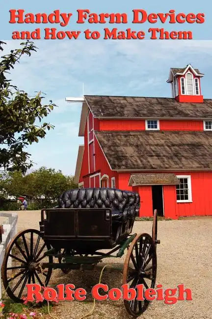 Handy Farm Devices and How to Make Them - Paperback