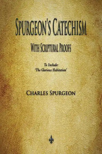 Spurgeon's Catechism: With Scriptural Proofs - Paperback