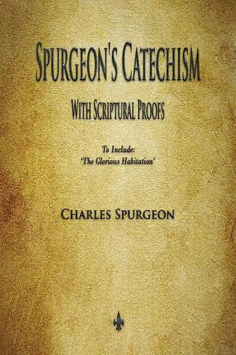 Spurgeon's Catechism: With Scriptural Proofs - Paperback