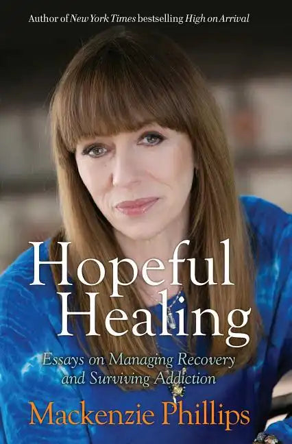 Hopeful Healing: Essays on Managing Recovery and Surviving Addiction - Paperback