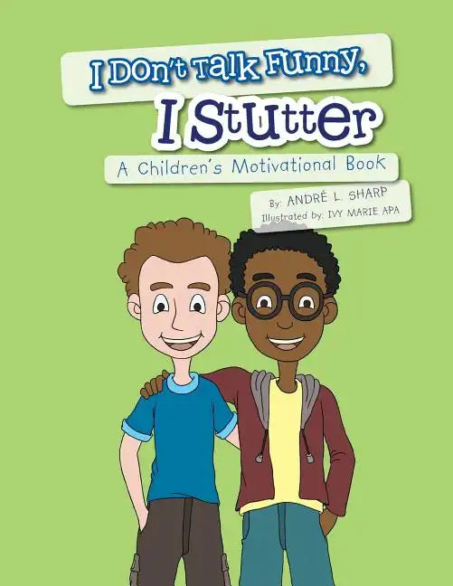 I Don't Talk Funny, I Stutter: A Children's Motivational Book - Paperback
