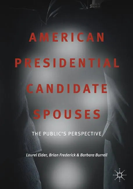 American Presidential Candidate Spouses: The Public's Perspective - Paperback