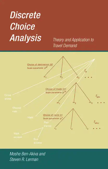 Discrete Choice Analysis: Theory and Application to Travel Demand - Paperback
