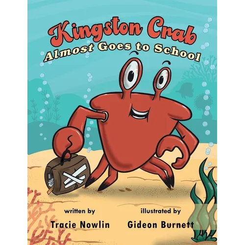Kingston Crab Almost Goes to School - Paperback