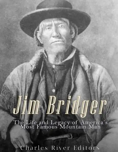 Jim Bridger: The Life and Legacy of America's Most Famous Mountain Man - Paperback