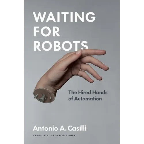 Waiting for Robots: The Hired Hands of Automation - Hardcover