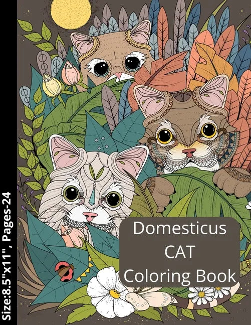 Domesticus CAT Coloring Book: Kids and Adult Coloring Creative Kittens/ Grumpy/ Cat Coloring Book. - Paperback